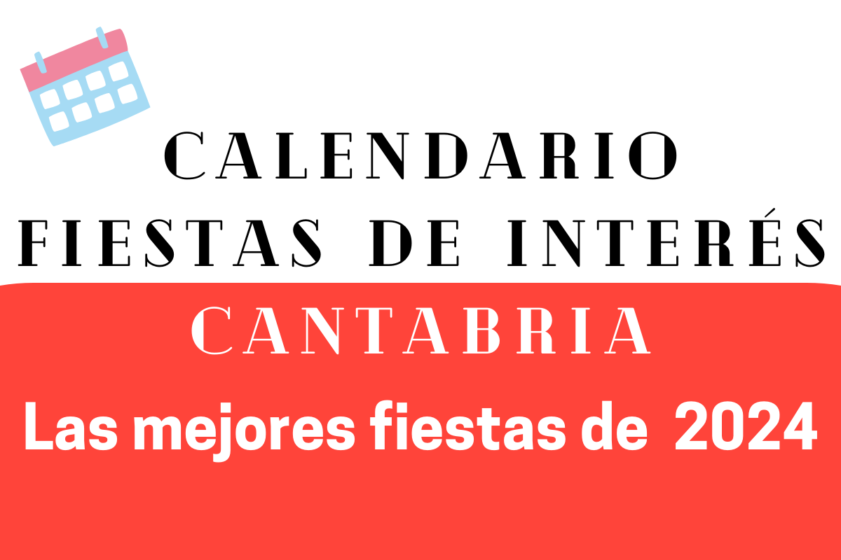 Calendario de las fiestas más importantes de Cantabria 2024
