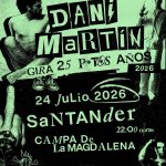 Concierto Dani Martin en Santander 2026 - Gira 25 P*t*s Años