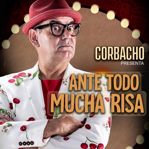 Corbacho presenta: Ante todo mucha risa